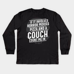 If it involves Horror Movies Pizza and a couch count me in Funny Horror Movie Pizza Lover Gift Kids Long Sleeve T-Shirt